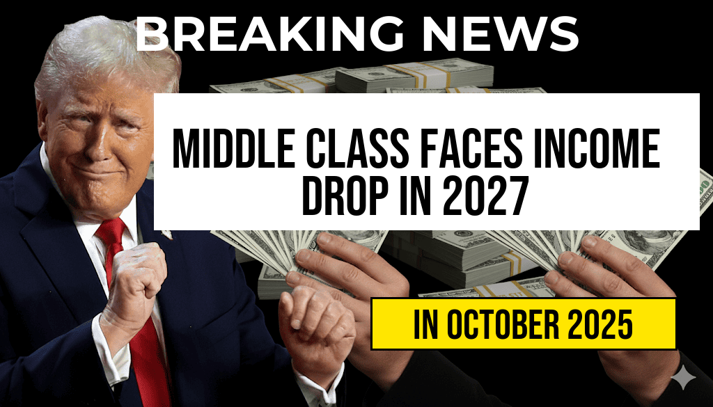 Middle Class Under Threat: New Policies Could Reduce Average Income by $1,300 in 2027