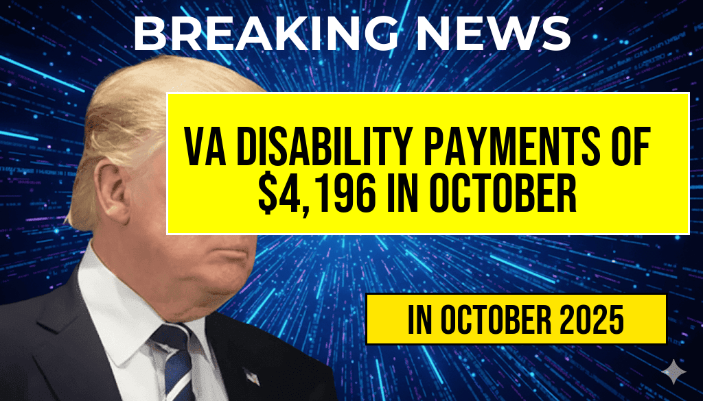 VA Disability Payments of $4,196 Scheduled for October 2025: Eligibility Requirements and Full Payment Schedule